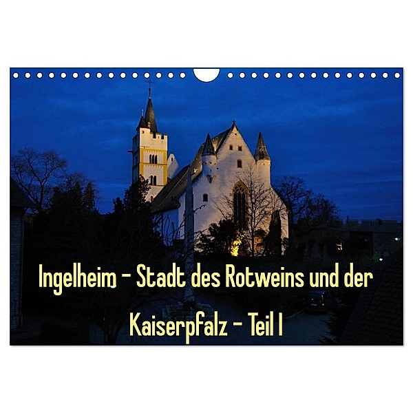 Ingelheim - Stadt des Rotweins und der Kaiserpfalz - Teil I (Wandkalender 2024 DIN A4 quer), CALVENDO Monatskalender, Erhard Hess