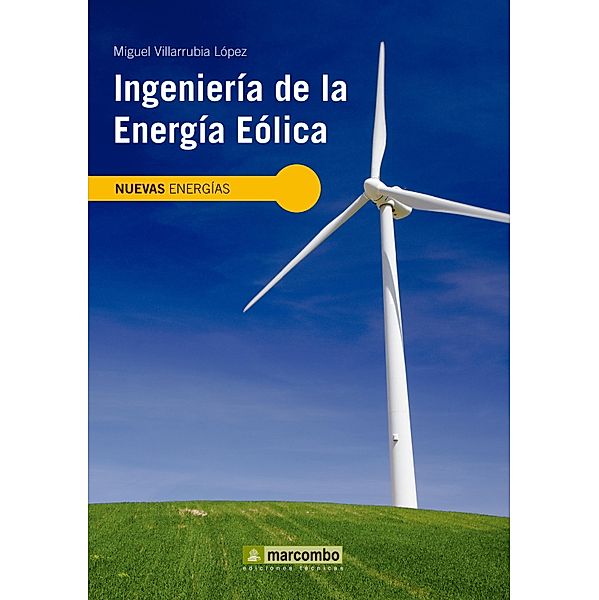 Ingeniería de la energía eólica / Nuevas energías, Miguel Villarubia López