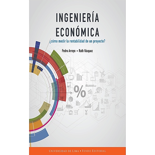 Ingeniería económica, Pedro Arroyo Gordillo, Ruth Vásquez Rivas Plata, Fondo editorial Universidad de Lima