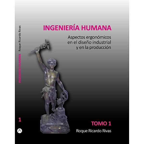 Ingeniería humana 1 / Ingeniería humana Bd.1, Roque Ricardo Rivas