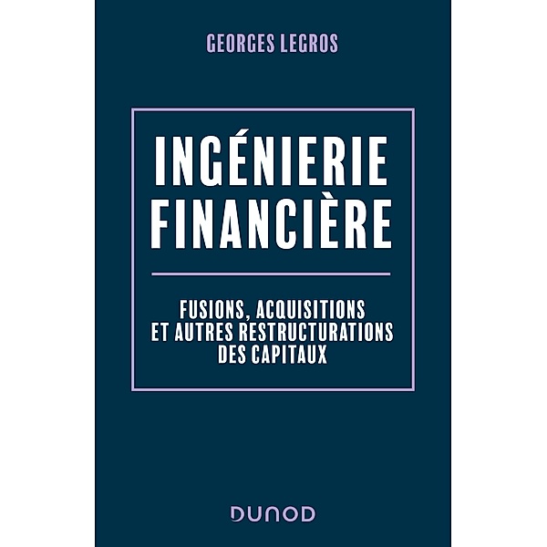 Ingénierie financière - 2e éd. / Hors Collection, Georges Legros