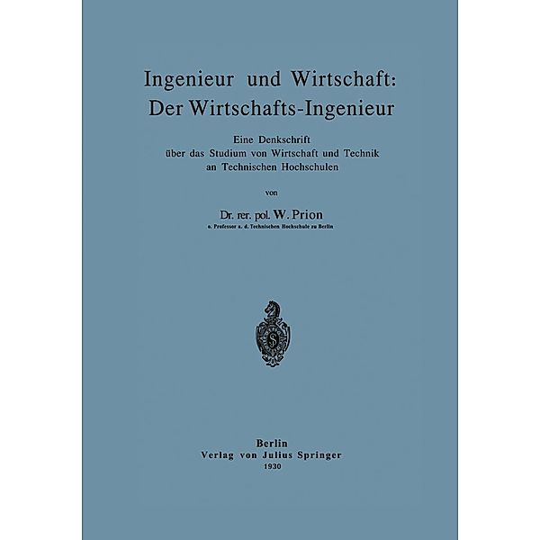 Ingenieur und Wirtschaft: Der Wirtschafts-Ingenieur, W. Prion