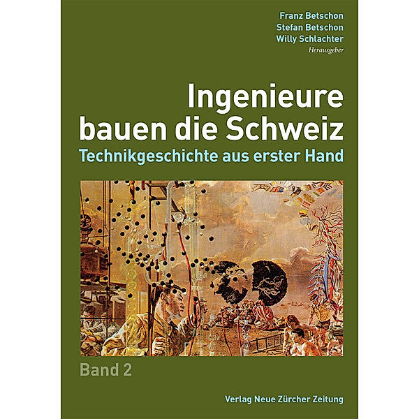 Ingenieure bauen die Schweiz.Bd.2, Franz Betschon, Stefan Betschon, Willy Schlachter, Villiger Kaspar