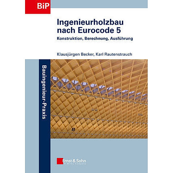 Ingenieurholzbau nach Eurocode 5, Klausjürgen Becker, Karl Rautenstrauch