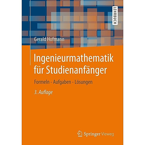 Ingenieurmathematik für Studienanfänger, Gerald Hofmann