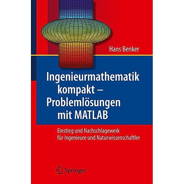 Ingenieurmathematik kompakt - Problemlösungen mit MATLAB, Hans Benker