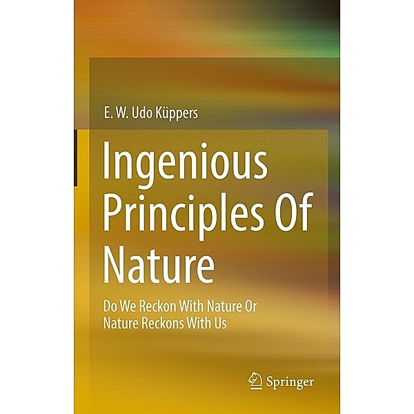Ingenious Principles of Nature, E. W. Udo Küppers
