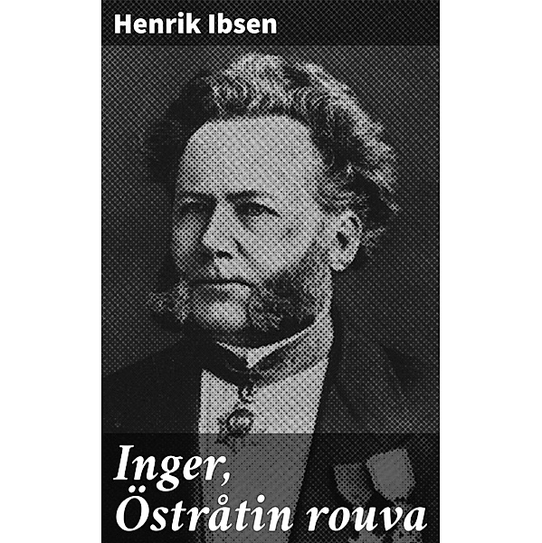Inger, Östråtin rouva, Henrik Ibsen
