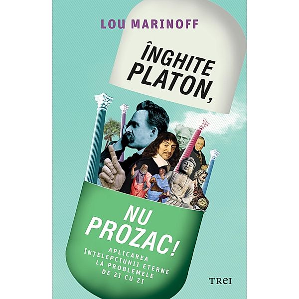 Inghite Platon, nu Prozac! / Filosofie, Lou Marinoff