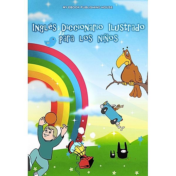 Inglés Diccionario Ilustrado para los niños, My Ebook Publishing House