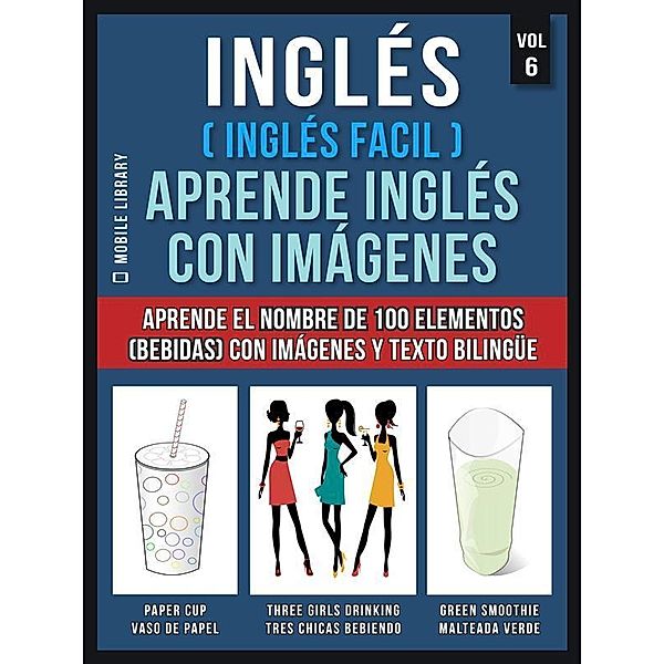Inglés ( Inglés Facil ) Aprende Inglés con Imágenes (Vol 6) / Foreign Language Learning Guides, Mobile Library