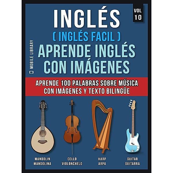 Inglés ( Inglés Facil ) Aprende Inglés con Imágenes (Vol 10) / Foreign Language Learning Guides, Mobile Library
