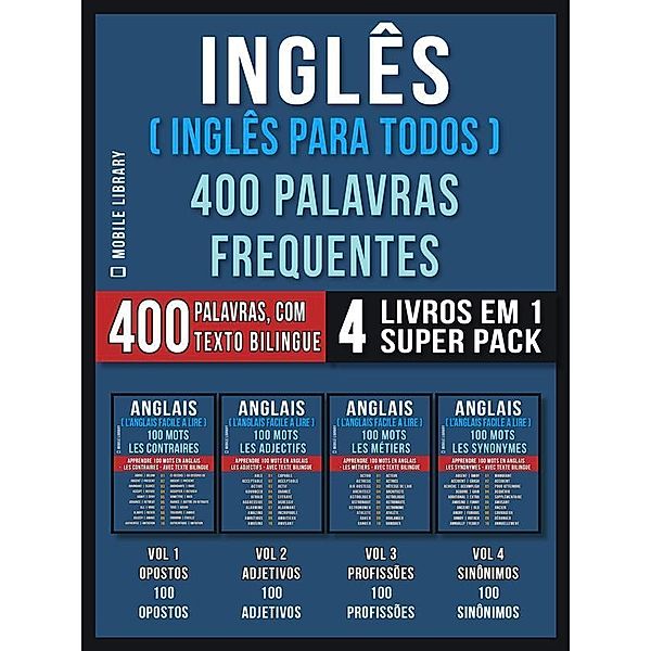 Inglês ( Inglês Para Todos ) 400 Palavras Frequentes (4 Livros em 1 Super Pack) / Foreign Language Learning Guides, Mobile Library