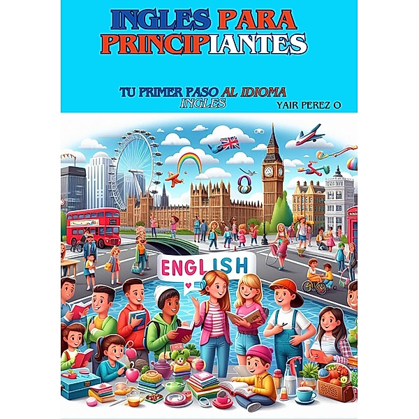 Ingles para principiantes (1, #1) / 1, Yair Perez