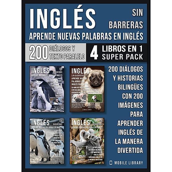 Inglés Sin Barreras - Aprende Nuevas Palabras en Inglés (4 Libros en 1 Super Pack) / Foreign Language Learning Guides, Mobile Library
