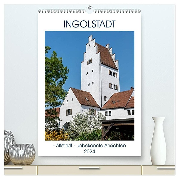 Ingolstadt - Altstadt - unbekannte Ansichten (hochwertiger Premium Wandkalender 2024 DIN A2 hoch), Kunstdruck in Hochglanz, Gabriele Kislat