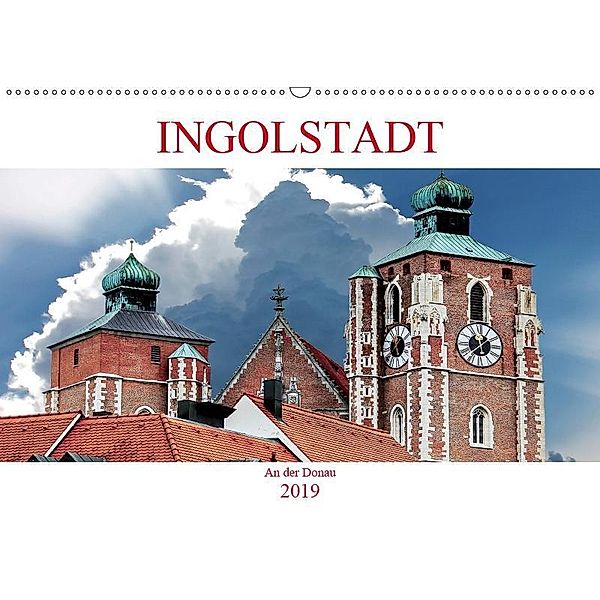 Ingolstadt an der Donau (Wandkalender 2019 DIN A2 quer), Boris Robert