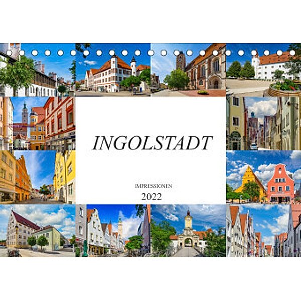 Ingolstadt Impressionen (Tischkalender 2022 DIN A5 quer), Dirk Meutzner