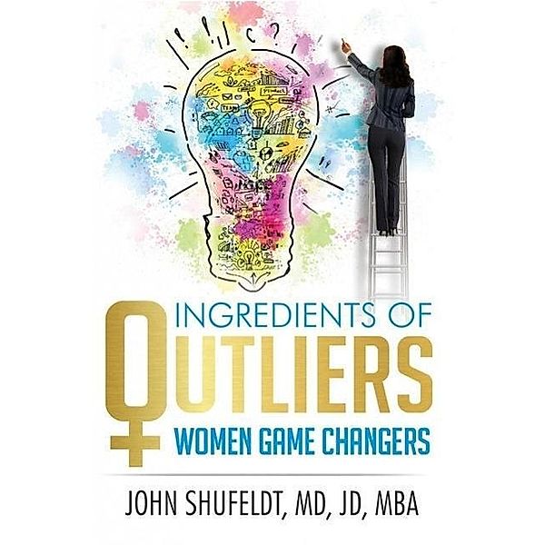 Ingredients of Outliers: Women Game Changers (Outlier Series, #3), John Shufeldt