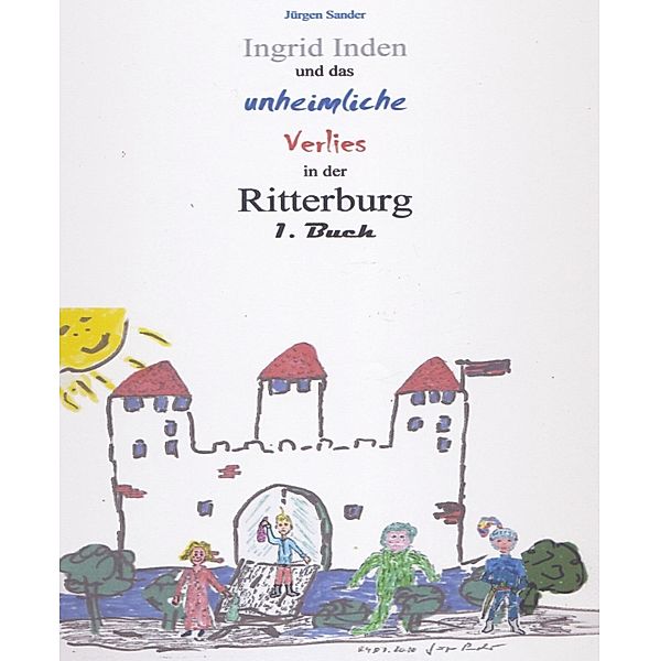 Ingrid Inden und das unheimliche Verlies in der Ritterburg: Das Vorschaubuch 01, Jürgen Sander