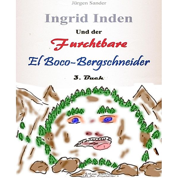 Ingrid Inden und der furchtbare El Boco-Bergschneider: Das Vorschaubuch 03, Jürgen Sander