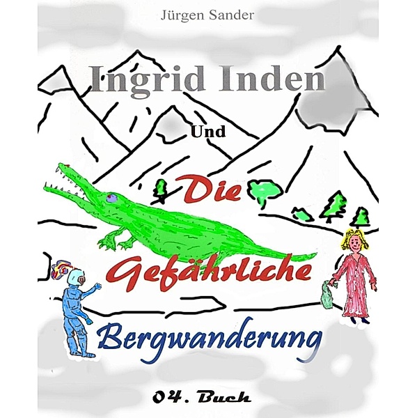 Ingrid Inden und die gefährliche Bergwanderung Buch o4, Jürgen Sander