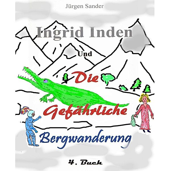 Ingrid Inden und die gefärliche Bergwanderung Buch 4, Jürgen Sander