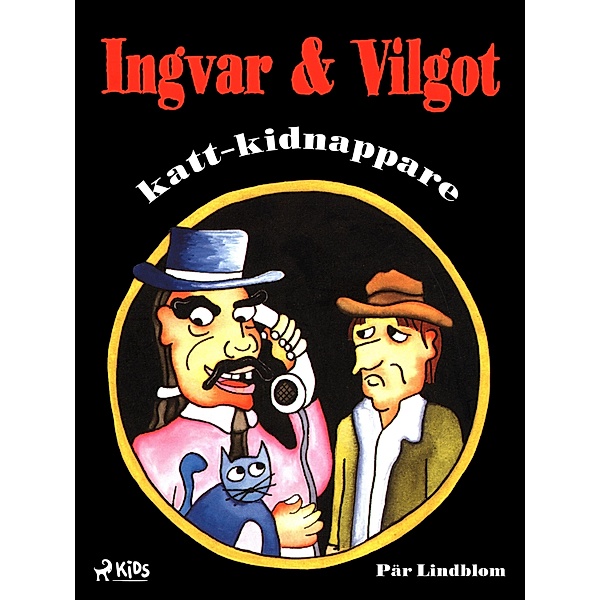 Ingvar & Vilgot, katt-kidnappare / Ingvar & Vilgot Bd.1, Pär Lindblom