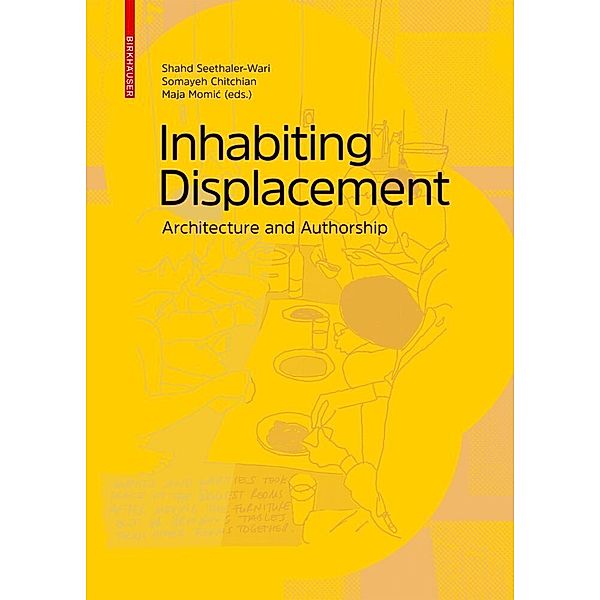 Inhabiting Displacement, Shahd Seethaler-Wari, Somayeh Chitchian, Maja Momic