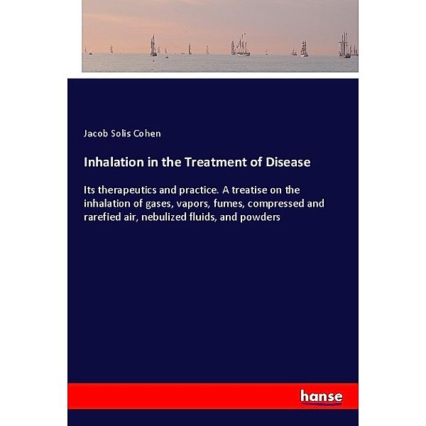 Inhalation in the Treatment of Disease, Jacob Solis Cohen