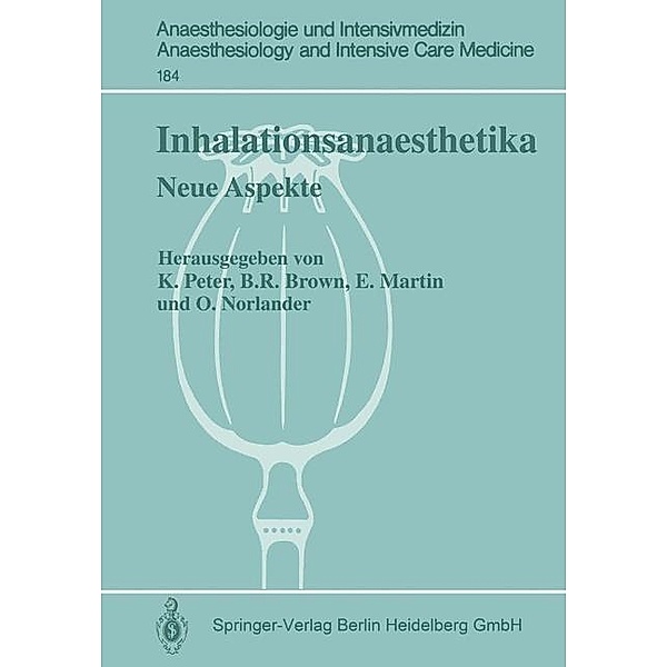 Inhalationsanaesthetika / Anaesthesiologie und Intensivmedizin Anaesthesiology and Intensive Care Medicine Bd.184