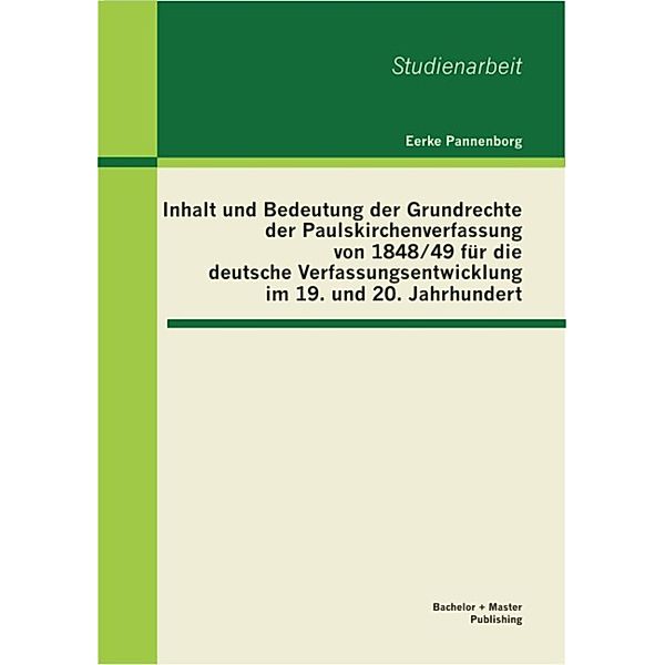 Inhalt und Bedeutung der Grundrechte der Paulskirchenverfassung von 1848/49 für die deutsche Verfassungsentwicklung im 19. und 20. Jahrhundert, Eerke Pannenborg