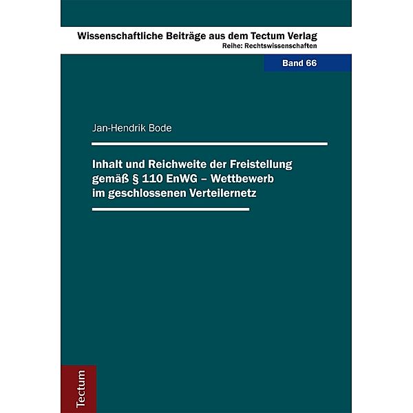 Inhalt und Reichweite der Freistellung gemäss § 110 EnWG - Wettbewerb im geschlossenen Verteilernetz / Wissenschaftliche Beiträge aus dem Tectum-Verlag Bd.66, Jan-Hendrik Bode