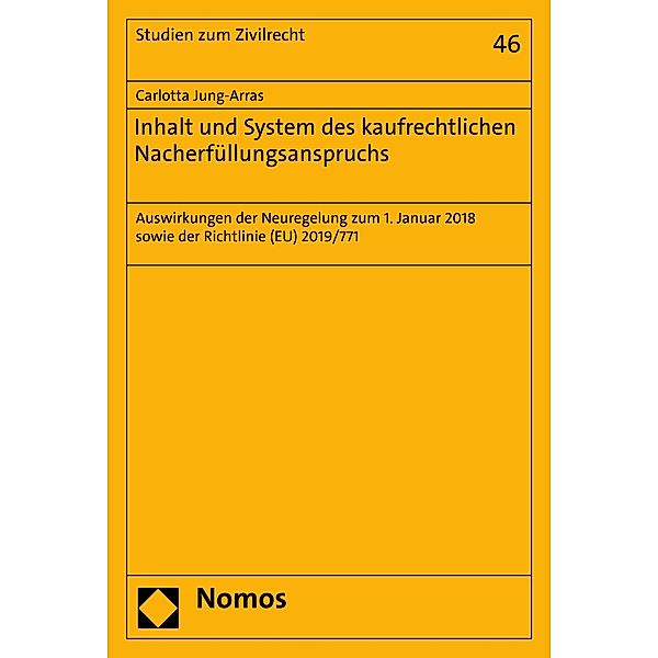 Inhalt und System des kaufrechtlichen Nacherfüllungsanspruchs / Studien zum Zivilrecht Bd.46, Carlotta Jung-Arras