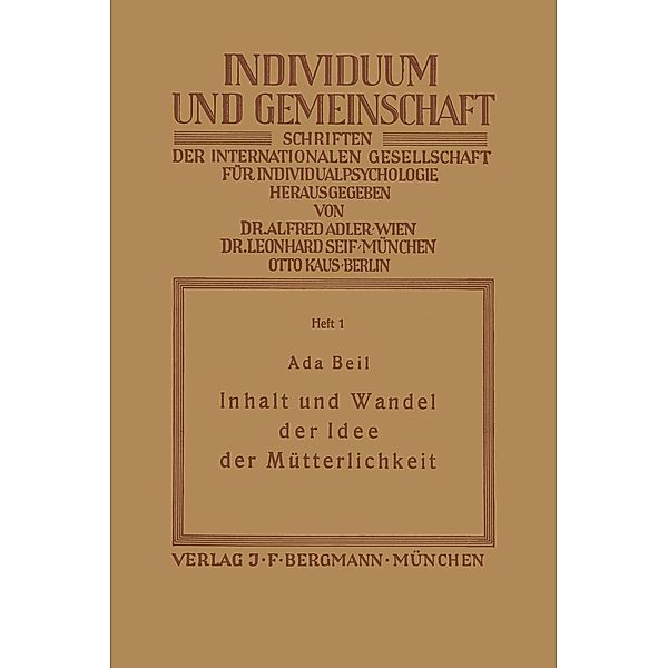 Inhalt und Wandel der Idee der Mütterlichkeit / Individuum und Gemeinschaft Bd.1, NA Beil, NA Adler