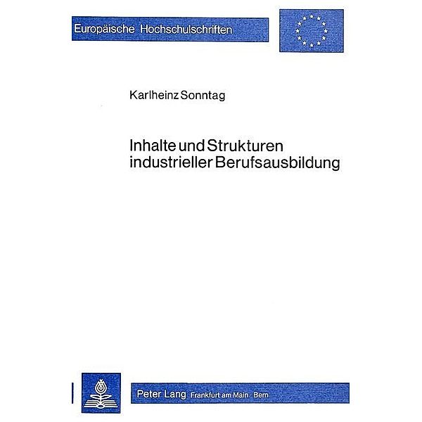 Inhalte und Strukturen industrieller Berufsausbildung, Karlheinz Sonntag