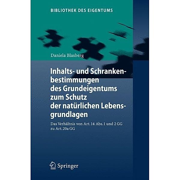 Inhalts- und Schrankenbestimmungen des Grundeigentums zum Schutz der natürlichen Lebensgrundlagen, Daniela Blasberg