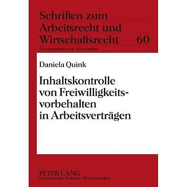 Inhaltskontrolle von Freiwilligkeitsvorbehalten in Arbeitsvertraegen, Daniela Quink
