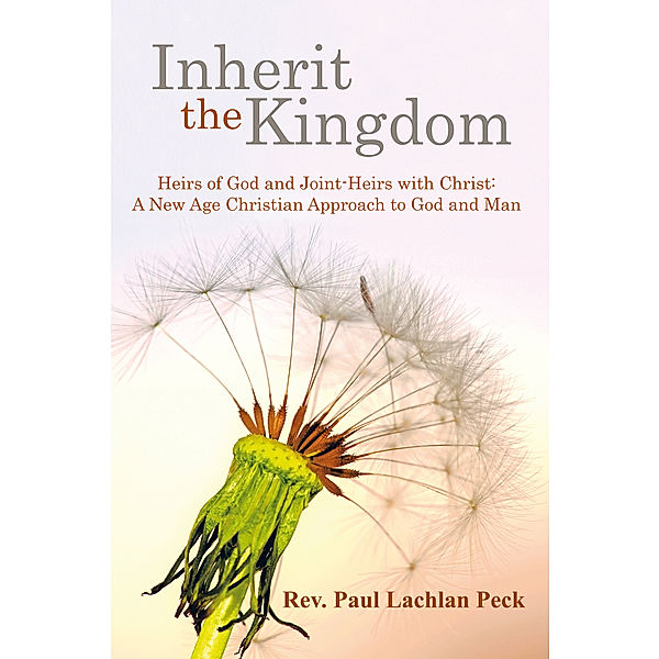 Inherit the Kingdom: Heirs of God and Joint Heirs with Christ, Rev. Paul Lachlan Peck