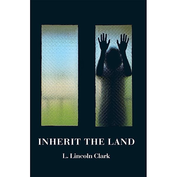 Inherit the Land, L. Lincoln Clark