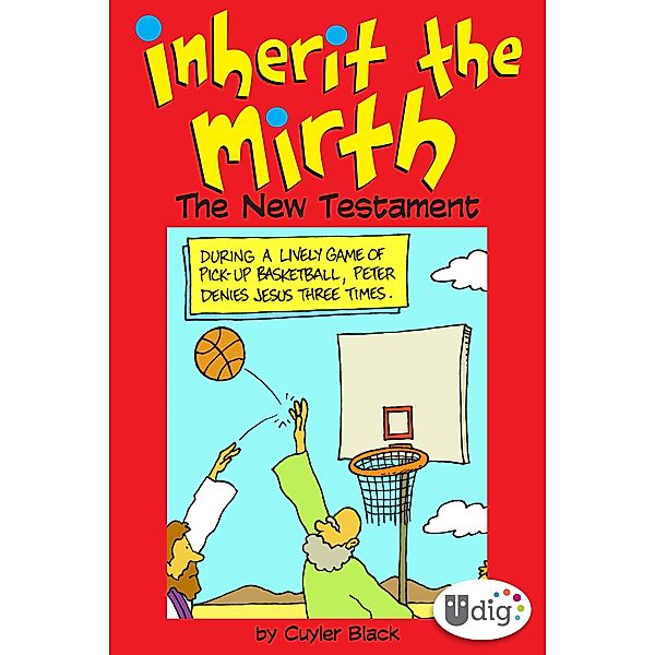 Inherit the Mirth: The New Testament / UDig, Cuyler Black