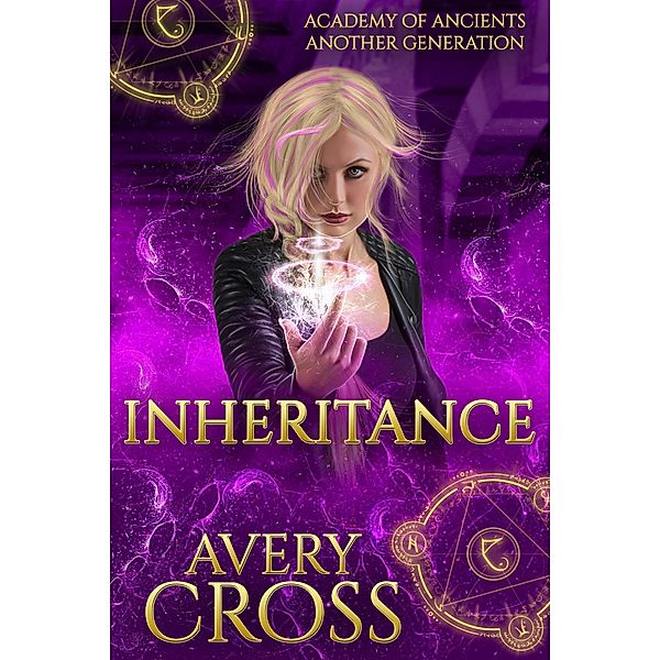 Inheritance (Academy of Ancients, #10) / Academy of Ancients, Avery Cross