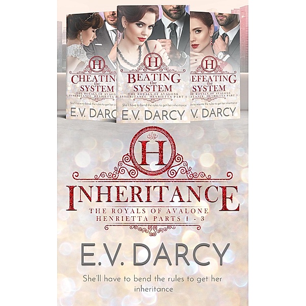 Inheritance - Henrietta (The Avalonian Royals Omnibus Sets, #2) / The Avalonian Royals Omnibus Sets, E. V. Darcy