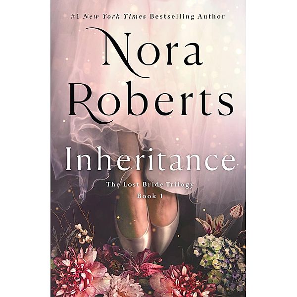 Inheritance / The Lost Bride Trilogy Bd.1, Nora Roberts