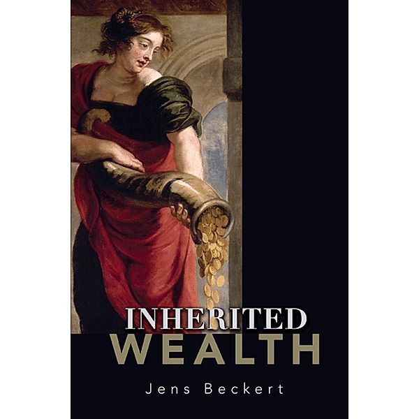 Inherited Wealth, Jens Beckert