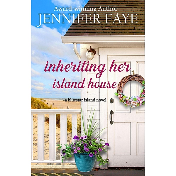 Inheriting Her Island House (The Turner Family of Bluestar Island, #5) / The Turner Family of Bluestar Island, Jennifer Faye