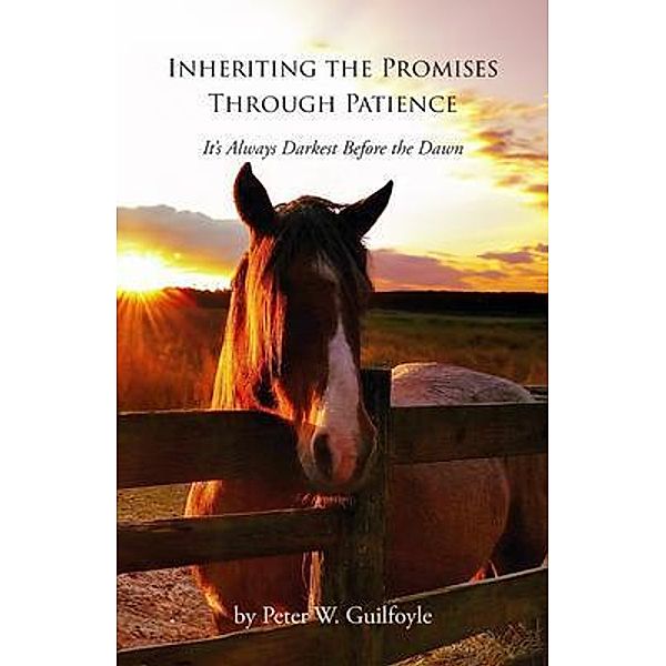 Inheriting the Promises Through Patience, Peter W. Guilfoyle