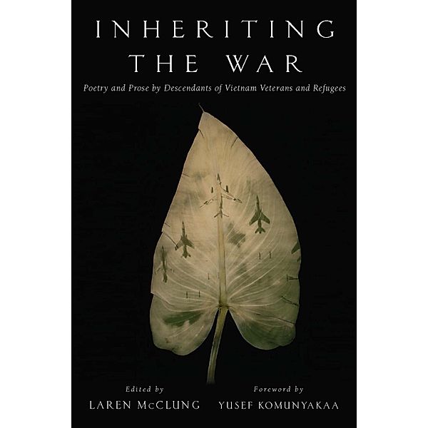 Inheriting the War: Poetry and Prose by Descendants of Vietnam Veterans and Refugees