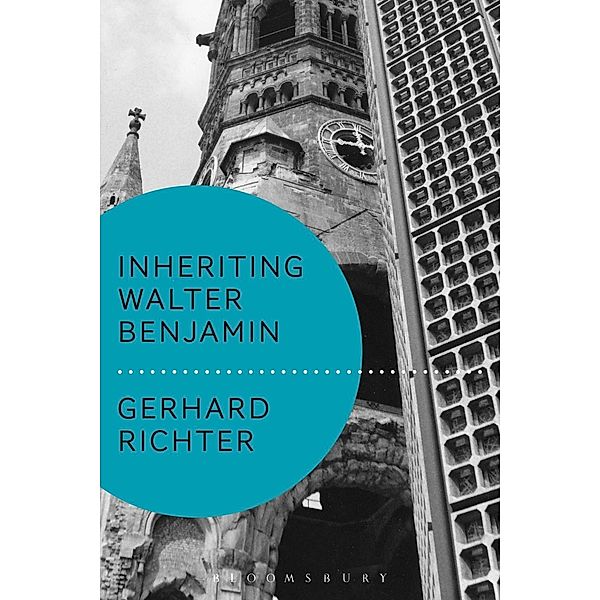 Inheriting Walter Benjamin / Walter Benjamin Studies, Gerhard Richter