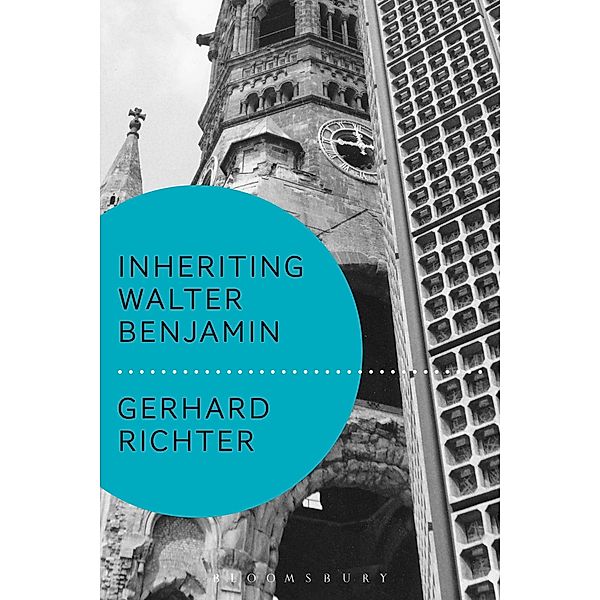 Inheriting Walter Benjamin / Walter Benjamin Studies, Gerhard Richter